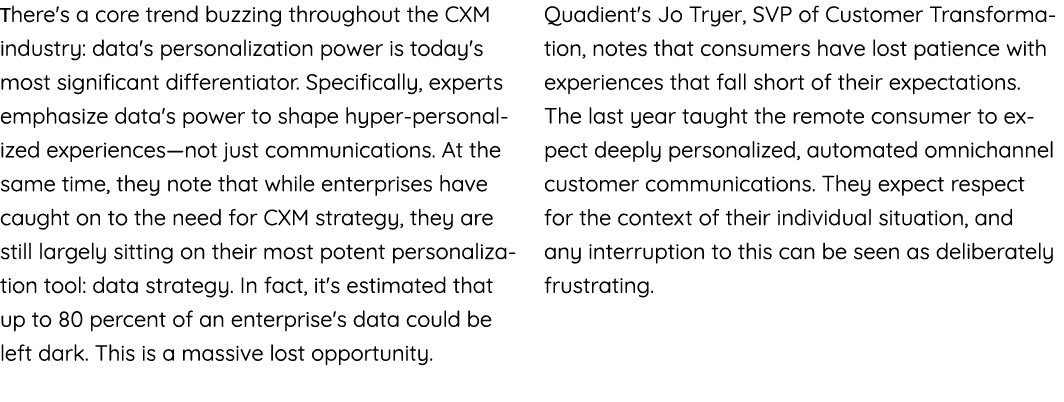 There's a core trend buzzing throughout the CXM industry: data's personalization power is today's most significant di   