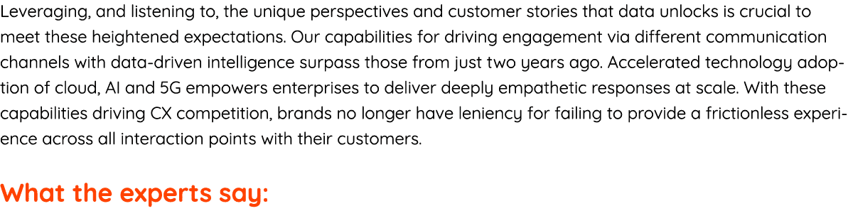 Leveraging, and listening to, the unique perspectives and customer stories that data unlocks is crucial to meet these   