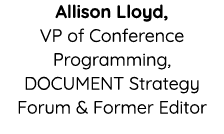 Allison Lloyd, VP of Conference Programming, DOCUMENT Strategy Forum & Former Editor