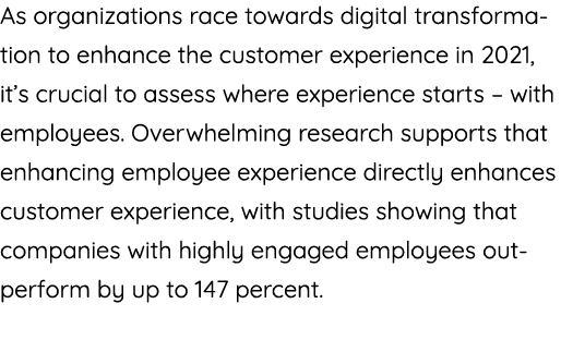 As organizations race towards digital transformation to enhance the customer experience in 2021, it s crucial to asse   