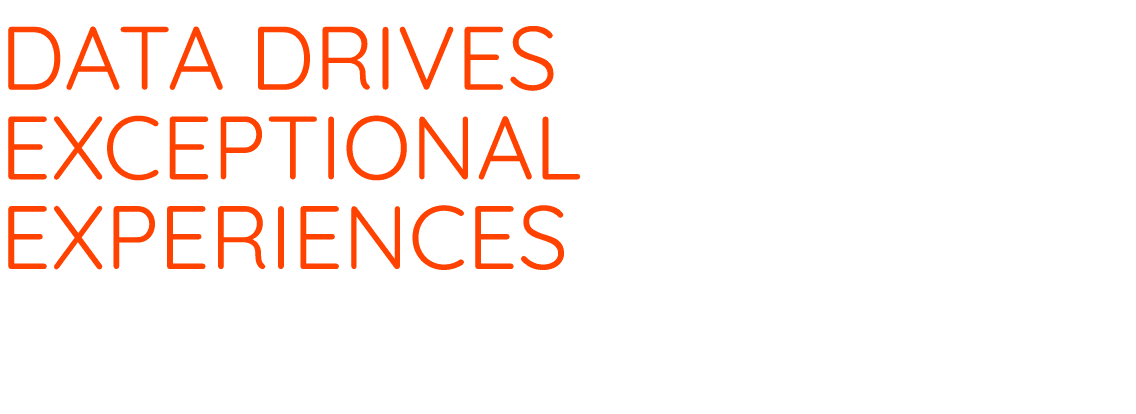 Data drives exceptional experiences