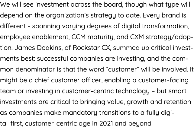 We will see investment across the board, though what type will depend on the organization s strategy to date  Every b   
