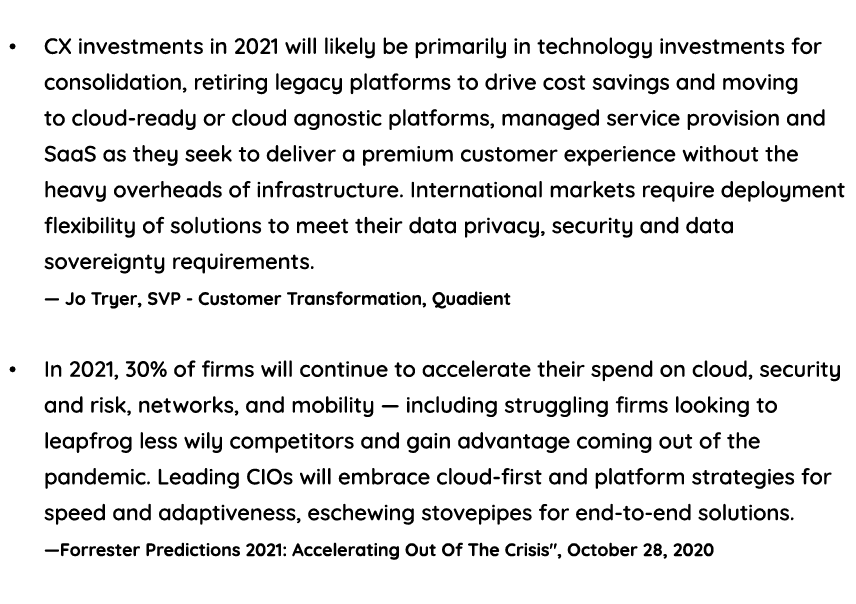    CX investments in 2021 will likely be primarily in technology investments for consolidation, retiring legacy platf   