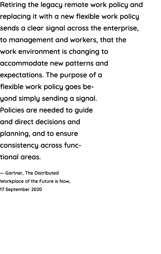 Retiring the legacy remote work policy and replacing it with a new flexible work policy sends a clear signal across t   