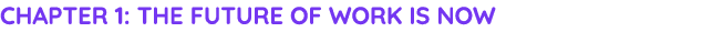 Chapter 1: the future of work is now