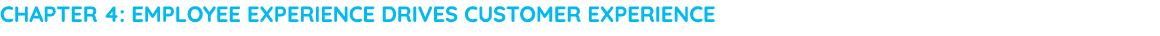 Chapter 4: Employee experience drives customer experience