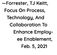 —Forrester, TJ Keitt, Focus On Process, Technology, And Collaboration To Enhance Employee Enablement, Feb  5, 2021