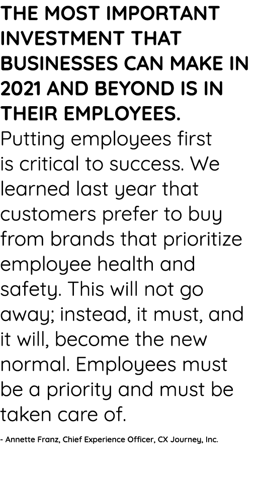 The most important investment that businesses can make in 2021 and beyond is in their employees  Putting employees fi   