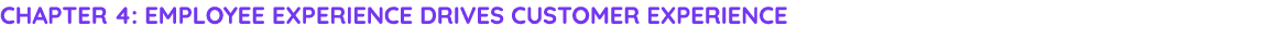 Chapter 4: Employee experience drives customer experience