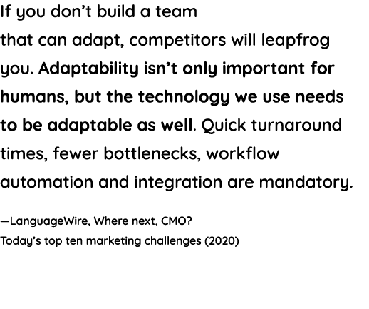 If you don t build a team that can adapt, competitors will leapfrog you  Adaptability isn t only important for humans   