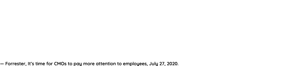   Today s crises require brands to meaningfully engage employees even more  CMOs are uniquely poised to help organiza   